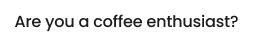 Text bubble asking 'Are you a coffee enthusiast?' in an EthOS diary study.